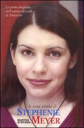 Il mondo di Stephenie Meyer. La prima biografia dell'autrice di «Twilight»