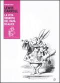 Lewis Carroll. La vita segreta del papà di Alice