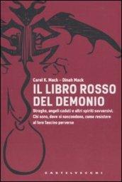 Il libro rosso del demonio. Streghe, angeli caduti e altri spiriti sovversivi. Chi sono, dove si nascondono, come resistere al loro fascino perverso