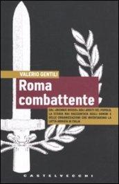 Roma combattente. Dal «biennio rosso» agli Arditi del Popolo, la storia mai raccontata degli uomini e delle organizzazioni che inventarono la lotta armata in Italia