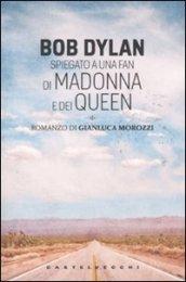 Bob Dylan spiegato a una fan di Madonna e dei Queen