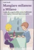 Mangiare milanese a Milano. Guida alla scoperta della cucina tradizionale e dei migliori ristoranti tipici menegheni
