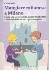 Mangiare milanese a Milano. Guida alla scoperta della cucina tradizionale e dei migliori ristoranti tipici menegheni