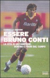 Essere Bruno Conti. La vita di un campione, dentro e fuori dal campo