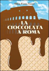 La cioccolata a Roma