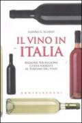 Il vino in Italia. Regione per regione guida narrata al turismo del vino