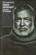 Ernest Hemingway. Una vita da romanzo