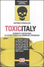 Toxicitaly. Ecomafie e capitalismo: gli affari sporchi all'ombra del progresso