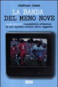 La banda del meno nove. Lazio 1986-1987. L'incredibile avventura di una squadra entrata nella leggenda