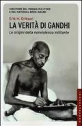 La verità di Gandhi. Le origini della nonviolenza militante