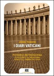 I diari vaticani. Poteri e retroscena. Il racconto di trent'anni vissuti all'ombra del Papa