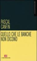 Quello che le banche non dicono