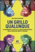 Un Grillo qualunque: Il Movimento 5 Stelle e il populismo digitale nella crisi dei partiti italiani