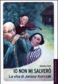 Io non mi salverò. La vita di Janusz Korczak