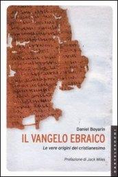 Il Vangelo ebraico. Le vere origini del cristianesimo