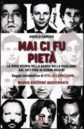 Mai ci fu pietà. La vera storia della banda della Magliana dal 1977 fino ai giorni nostri