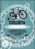 Il ciclista illuminato. Automobilisti pericolosi e altri ostacoli sulla strada della trascendenza a due ruote