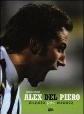 Alex Del Piero. Minuto per minuto