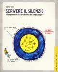 Scrivere il silenzio. Wittgenstein e il problema del linguaggio. Ediz. illustrata