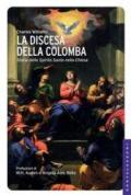 La discesa della colomba. Storia dello Spirito Santo nella Chiesa