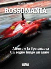 Rossomania. Alonso e la Speranzosa. Un sogno lungo un anno