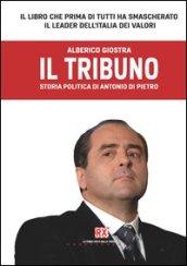 Il tribuno. Storia politica di Antonio Di Pietro