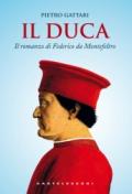 Il Duca. Il romanzo di Federico da Montefeltro