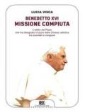 Benedetto XVI: missione compiuta. L'addio del papa che ha disegnato il futuro della Chiesa cattolica tra scandali e congiure