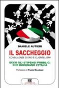 Il saccheggio. Consulenze d'oro e clientelismi. Ecco gli stipendi pubblici che indignano l'Italia