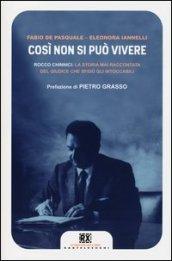 Cosí non si può vivere: Rocco Chinnici: la storia mai raccontata del giudice che sfidò gli intoccabili