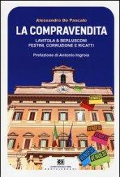 La compravendita. Lavitola & Berlusconi, festini, corruzione e ricatti