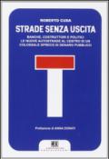 Strade senza uscita. Banche, costruttori e politici. Le nuove autostrade al centro di un colossale spreco di denaro pubblico