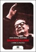 Salvador Allende. L'uomo. Il politico