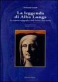 La leggenda di Alba Longa. La scoperta topografica della mitica città latina