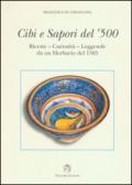 Cibi e sapori del '500. Ricette, curiosità, leggende da un herbario del 1585