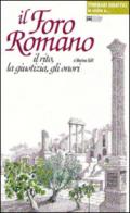 Il foro romano. Il rito, la giustizia, gli onori