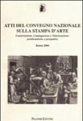 Atti del Convegno Nazionale sulla stampa d'arte. Conservazione, catalogazione e valorizzazione: problematiche e prospettive