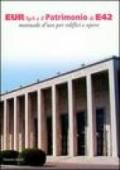 Eur Spa e il patrimonio di E42. Manuale d'uso per edifici ed opere