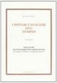 I poveri cavalieri del tempio. 2.Dall'alba all'incombente crepuscolo. Le crociate, il declino, l'infamante processo