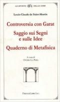 Controversia con Garat. Saggio sui segni e sulle idee. Quaderno di metafisica