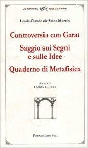 Controversia con Garat. Saggio sui segni e sulle idee. Quaderno di metafisica