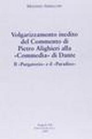 Volgarizzamento inedito del commento di Pietro Alighieri alla «Commedia» di Dante. Il «Purgatorio» e il «Paradiso»