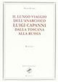 Il lungo viaggio dell'anarchico Luigi Capanni dalla Toscana alla Russia