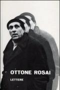 Ottone Rosai. Lettere 1914-1957