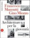 Francesco Mansutti e Gino Miozzo. Architetture per la gioventù. Ediz. illustrata