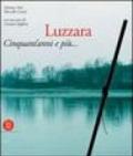 Luzzara. Cinquant'anni e più... Ediz. italiana e inglese