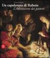 Un capolavoro di Rubens. L'Adorazione dei pastori. Ediz. illustrata
