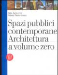 Spazi pubblici contemporanei. Architettura a volume zero