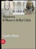 Mantova. Il museo della città. Ediz. illustrata