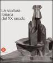 La scultura italiana del XX secolo. Progetto di Arnaldo Pomodoro. Ediz. illustrata